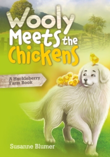 Wooly Meets The Chickens : A Huckleberry Farm Book