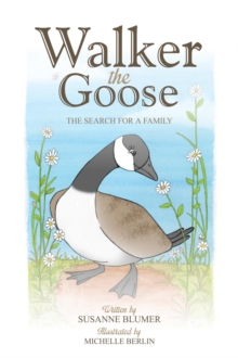 Walker The Goose : The Search For A Family