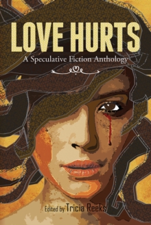 Love Hurts : A Speculative Fiction Anthology