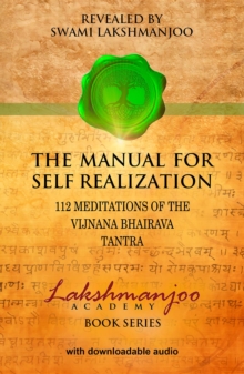 The Manual for Self Realization : 112 Meditations of the Vijnana Bhairava Tantra