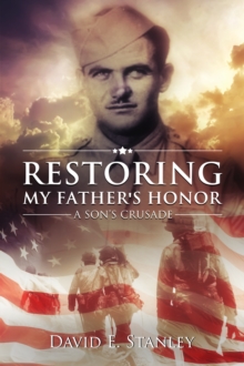 Restoring My Father's Honor: A Son's Crusade