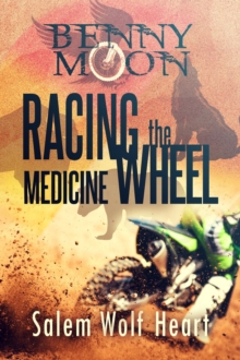 Benny Moon : Racing the Medicine Wheel