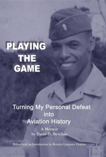 Playing The Game : Turning My Personal Defeat into Aviation History