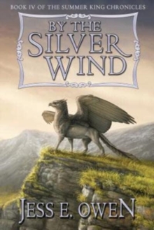 By the Silver Wind : Book IV of the Summer King Chronicles