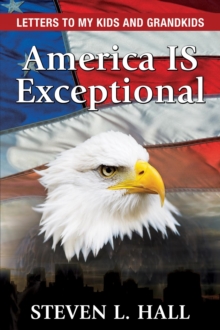 America IS Exceptional : Letters to my Kids and Grandkids