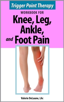 Distributed via Smashwords Trigger Point Therapy For Knee, Leg, Ankle, And Foot Pain