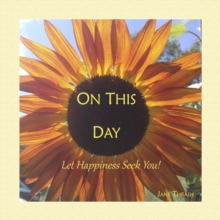 On This Day : Let Happiness Seek You!