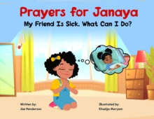 Prayers for Janaya : My Friend Is Sick. What Can I Do?