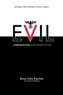 Evil : Confronting our Inner Hitler