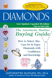 Diamonds (4th Edition) : The Antoinette Matlins Buying Guide-How to Select, Buy, Care for & Enjoy Diamonds with Confidence and Knowledge