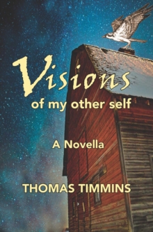 Visions of my Other Self : A novella