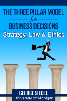 Three Pillar Model for Business Decisions: Strategy, Law and Ethics