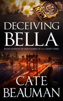 Deceiving Bella (Book Eleven In The Bodyguards Of L.A. County Series)