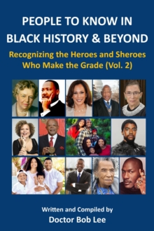 PEOPLE TO KNOW IN BLACK HISTORY & BEYOND : Recognizing the Heroes and Sheroes Who Make the Grade - Volume 2