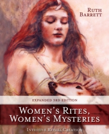 Women's Rites, Women's Mysteries : Intuitive Ritual Creation