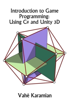 Introduction to Game Programming : Using C# and Unity 3D