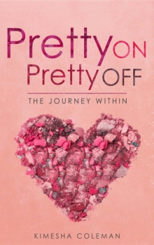 Pretty On Pretty Off : The Journey Within