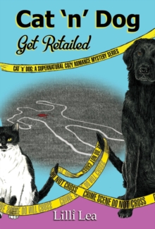 Cat 'n' Dog Get Retailed : A Supernatural Cozy Romance Mystery