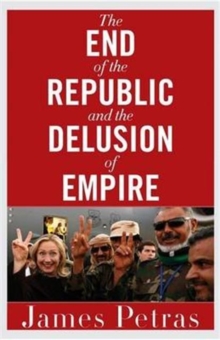 The End of the Republic and the Delusion of Empire, Paperback / softback Book The End of the Republic and the Delusion of Empire, Paperback / softback Book