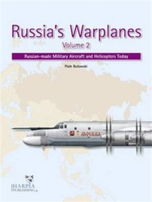 Russia'S Warplanes Volume 2 : Russian-Made Military Aircraft and Helicopters Today: Volume 2, Paperback Book Russia'S Warplanes Volume 2 : Russian-Made Military Aircraft and Helicopters Today: Volume 2, Paperback Book