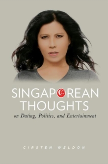 Singaporean Thoughts : On Dating, Politics, and Entertainment, Paperback / softback Book Singaporean Thoughts : On Dating, Politics, and Entertainment, Paperback / softback Book