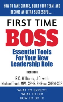 First Time Boss : Essential Tools for Your New Leadership Role