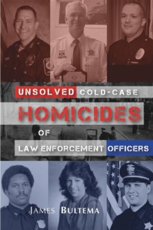 Unsolved : Cold-Case Homicides of Law Enforcement Officers