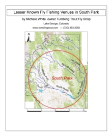 Lesser Known Fly Fishing Venues in South Park, Colorado : Every Public Access in South Park Basin outside of the Dream Stream and Eleven Mile Canyon