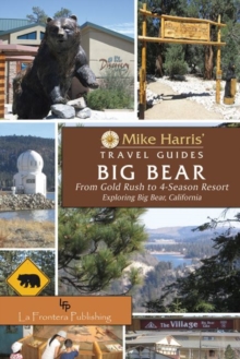 Big Bear : From Gold Rush to 4-Season Resort, Exploring Big Bear, California, Hardback Book Big Bear : From Gold Rush to 4-Season Resort, Exploring Big Bear, California, Hardback Book
