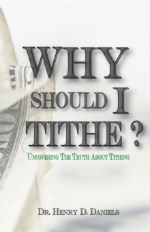 Why Should I Tithe? : Uncovering The Truth About Tithing