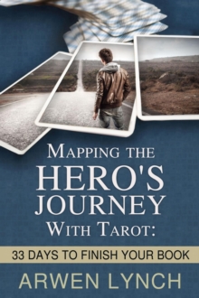 Distributed via Smashwords Mapping The Hero's Journey With Tarot, 33 Days To Finish Your Book