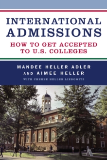 International Admissions : How to Get Accepted to U.S. Colleges, Paperback / softback Book International Admissions : How to Get Accepted to U.S. Colleges, Paperback / softback Book