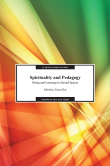 Spirituality and Pedagogy : Being and Learning in Sacred Spaces