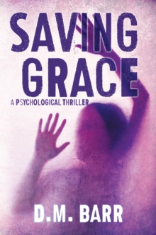 Saving Grace: A Psychological Thriller