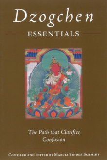 Rangjung Yeshe Publications Dzogchen Essentials , The Path That Clarifies Confusion