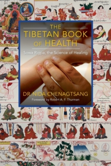 The Tibetan Book of Health : Sowa Rigpa, the Science of Healing