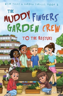 Muddy Fingers Garden Crew to the Rescue!