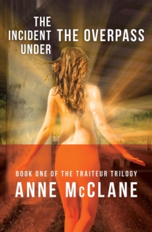 The Incident Under the Overpass : Book One of the Traiteur Trilogy