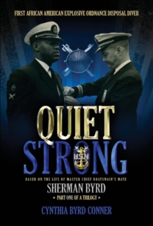 Quiet Strong : First African American Explosive Ordnance Disposal Diver, Hardback Book Quiet Strong : First African American Explosive Ordnance Disposal Diver, Hardback Book