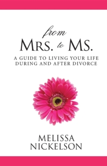 From Mrs. to Ms. : The Divorced Woman's Guide to Living Your Life