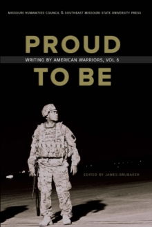 Proud to Be, Volume 6 : Writing by American Warriors, Paperback / softback Book Proud to Be, Volume 6 : Writing by American Warriors, Paperback / softback Book