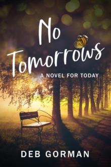 No Tomorrows : A Novel for Today