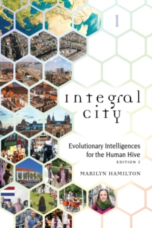 Integral City : Evolutionary Intelligences for the Human Hive