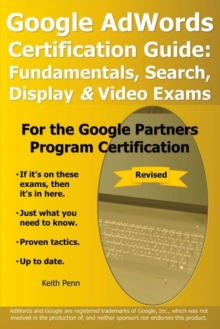 Google AdWords Certification Guide : Fundamentals, Search, Display & Video Exams, Paperback / softback Book Google AdWords Certification Guide : Fundamentals, Search, Display & Video Exams, Paperback / softback Book