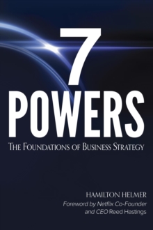 7 Powers : The Foundations of Business Strategy