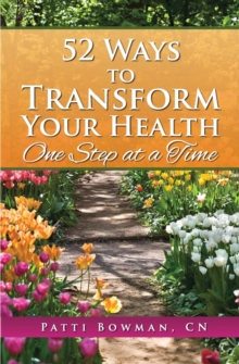 52 Ways to Transform Your Health : One Step at a Time