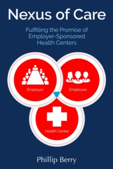 Nexus of Care : Fulfilling the Promise of Employer-Sponsored Health Centers