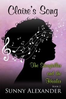 Claire's Song: The Storyteller and the Healer Book 2