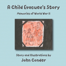 A Child Evacuee's Story : Memories of World War II