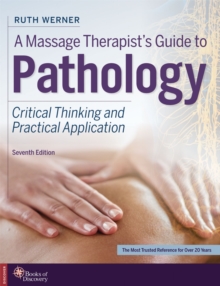 Books of Discovery A Massage Therapist's Guide To Pathology , Critical Thinking And Practical Application